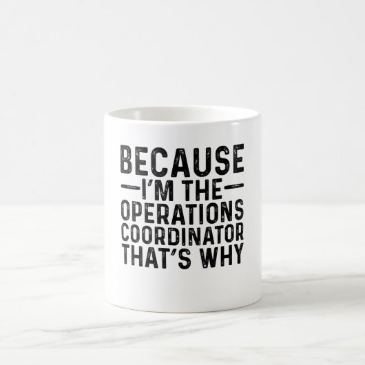 Mug Parce que JE suis le coordinateur des opérations d (Centre)
