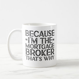 Mug Parce que je suis le courtier en hypothèques C'est