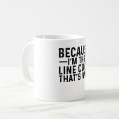 Mug Parce que je suis le cuisinier de ligne C'est pour (Devant gauche)