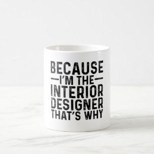 Mug Parce que je suis le designer d'intérieur C'est po