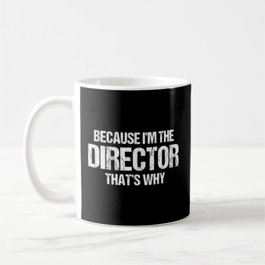 Mug Parce Que Je Suis Le Directeur C'Est Pourquoi (Gauche)