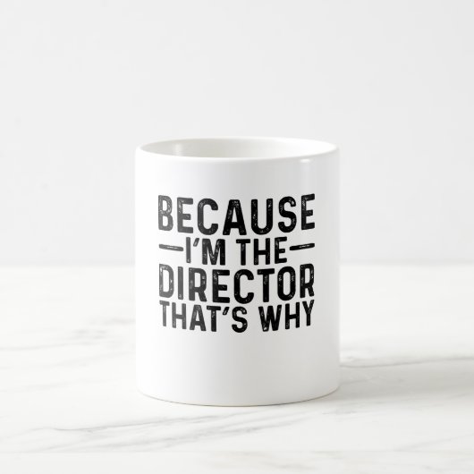 Mug Parce que je suis le directeur C'est pourquoi (Centre)
