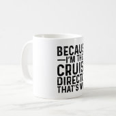 Mug Parce que JE Suis Le Directeur De Croisière C'est (Devant gauche)
