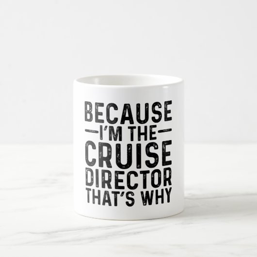 Mug Parce que JE Suis Le Directeur De Croisière C'est (Centre)