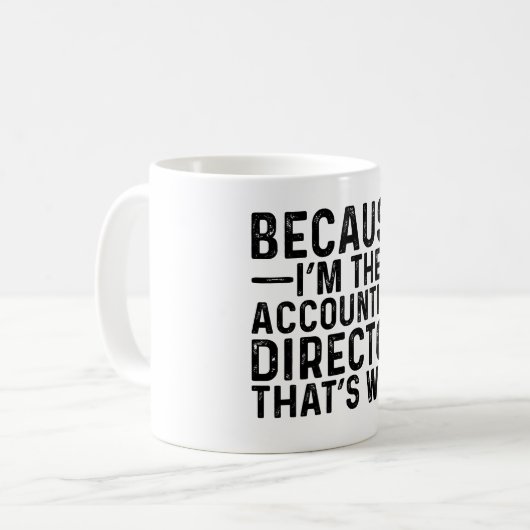 Mug Parce que je suis le directeur de la comptabilité (Devant gauche)