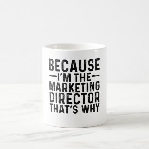 Mug Parce que je suis le directeur marketing C'est pou