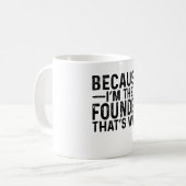 Mug Parce que je suis le Fondateur C'est pourquoi (Devant gauche)