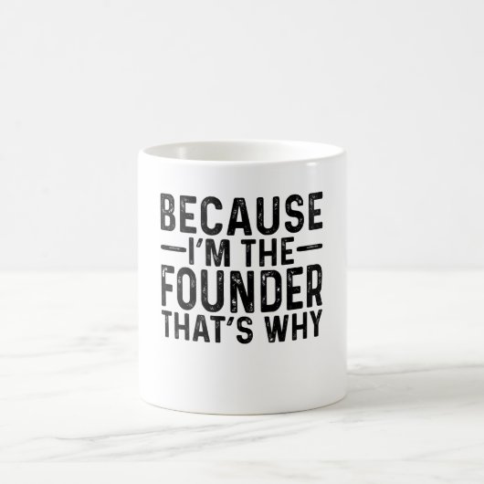 Mug Parce que je suis le Fondateur C'est pourquoi (Centre)