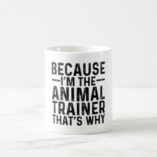 Mug Parce que je suis le formateur animal C'est pourqu
