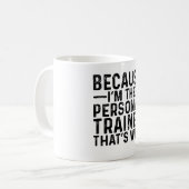 Mug Parce que je suis le formateur personnel C'est pou (Devant gauche)