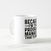 Mug Parce que je suis le gestionnaire de programme C'e (Devant gauche)