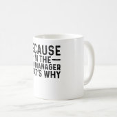Mug Parce que JE suis le gestionnaire de Spa, c'est po (Devant droit)