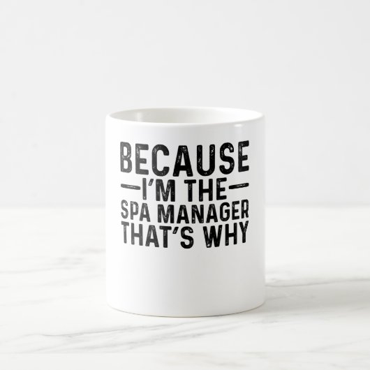 Mug Parce que JE suis le gestionnaire de Spa, c'est po (Centre)
