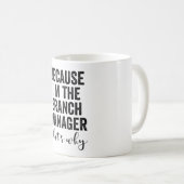Mug Parce que je suis le gestionnaire de succursale C' (Devant droit)