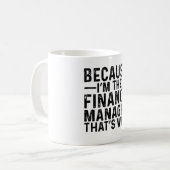 Mug Parce que je suis le gestionnaire des finances C'e (Devant gauche)