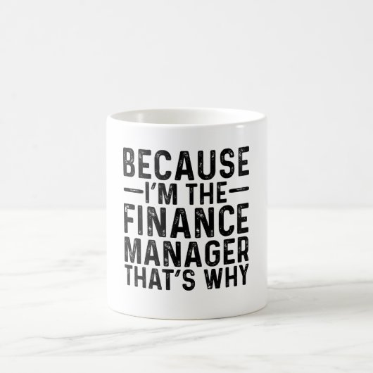 Mug Parce que je suis le gestionnaire des finances C'e (Centre)