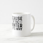 Mug Parce que JE suis le peintre, c'est pourquoi (Devant droit)