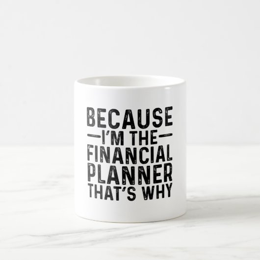 Mug Parce que je suis le planificateur financier C'est (Centre)