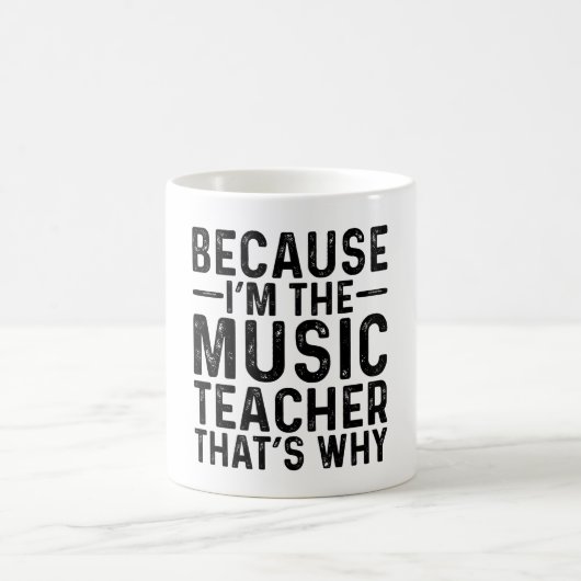 Mug Parce que je suis le professeur de musique, c'est  (Centre)