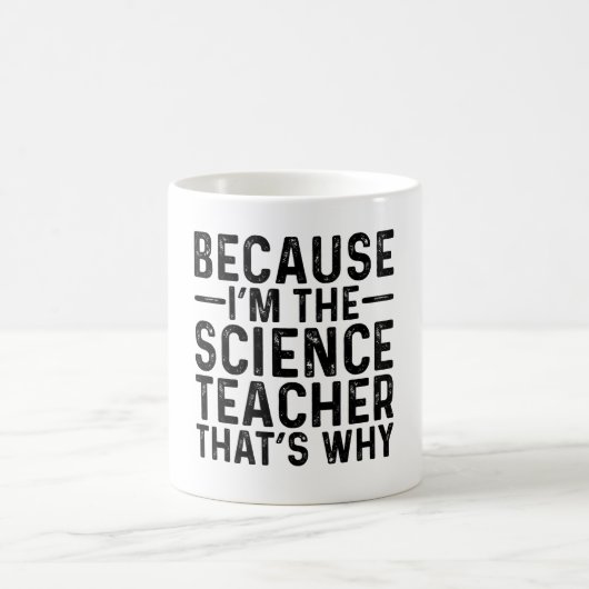 Mug Parce Que Je Suis Le Professeur De Sciences C'Est (Centre)