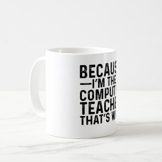 Mug Parce que je suis le professeur d'informatique, c' (Devant gauche)