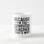 Mug Parce que je suis le professeur d'informatique, c' (Centre)