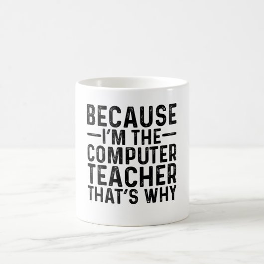 Mug Parce que je suis le professeur d'informatique, c' (Centre)
