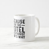 Mug Parce que je suis le réceptionniste de l'hôtel C'e (Devant droit)
