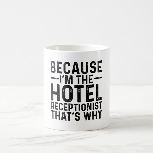 Mug Parce que je suis le réceptionniste de l'hôtel C'e (Centre)
