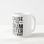 Mug Parce que JE SUIS le Scrum Master, voilà pourquoi (Devant droit)