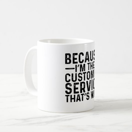 Mug Parce que je suis le service à la clientèle C'est  (Devant gauche)