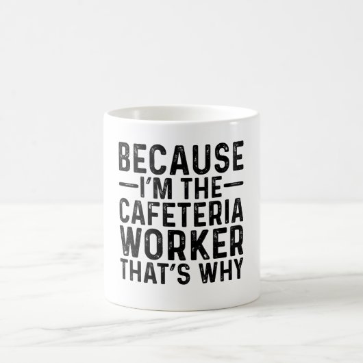 Mug Parce que je suis le travailleur de la cafétéria C (Centre)