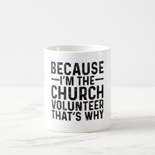 Mug Parce que je suis le volontaire de l'Eglise C'est 