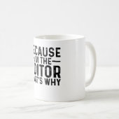 Mug Parce que je suis l'éditeur C'est pourquoi (Devant droit)