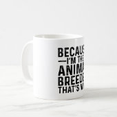 Mug Parce que je suis l'éleveur d'animaux C'est pourqu (Devant gauche)