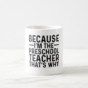 Mug Parce Que Je Suis L'Enseignant De La Préscolaire C