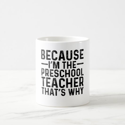 Mug Parce Que Je Suis L'Enseignant De La Préscolaire C (Centre)