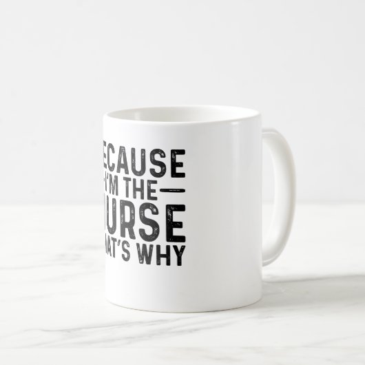 Mug Parce que je suis l'infirmière, c'est pourquoi (Devant droit)