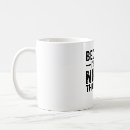 Mug Parce que je suis l'infirmière, c'est pourquoi (Gauche)