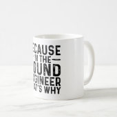 Mug Parce que je suis l'ingénieur du son C'est pourquo (Devant droit)