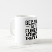 Mug Parce que je suis l'intendant funéraire C'est pour (Devant gauche)