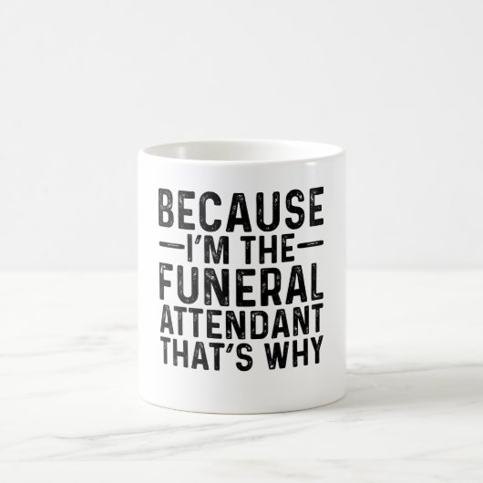 Mug Parce que je suis l'intendant funéraire C'est pour (Centre)