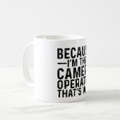 Mug Parce que je suis l'opérateur de caméra C'est pour (Devant gauche)