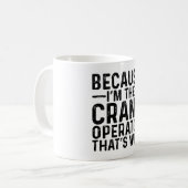 Mug Parce que je suis l'opérateur de grue C'est pourqu (Devant gauche)