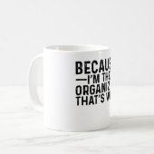 Mug Parce que je suis l'organisateur C'est pourquoi (Devant gauche)