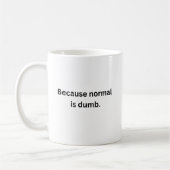 Mug Parce que la normale est une muqueuse factice (Gauche)