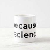 Mug Parce que la science (Centre)