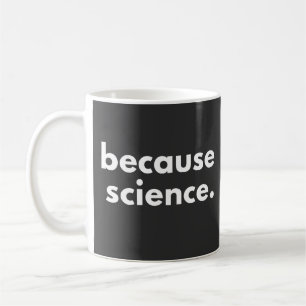Mug Parce que la science