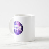 Mug Parce que la science (Devant gauche)