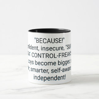 Mug "PARCE QUE !" Trop confiant, peu sûr